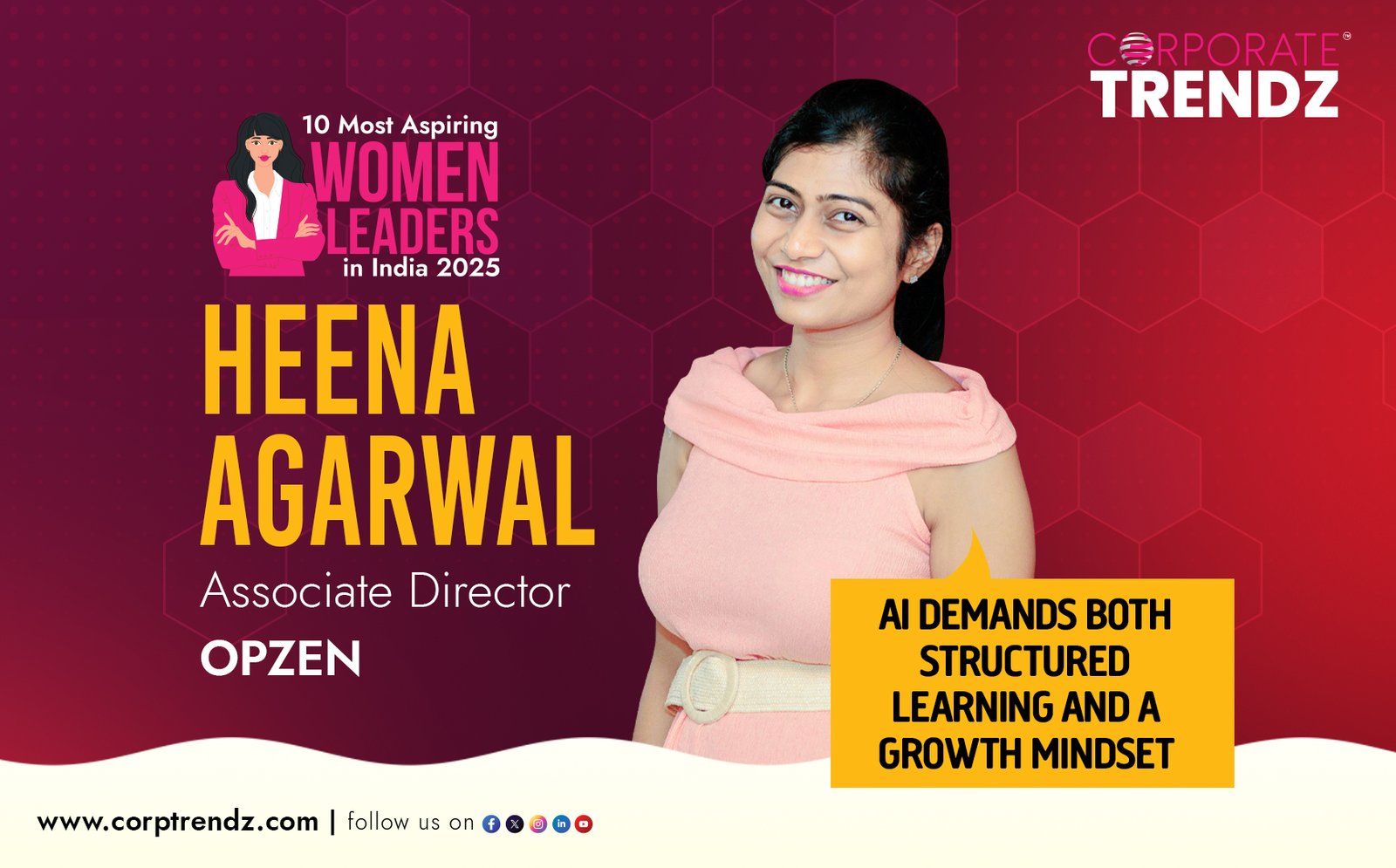 Heena Agarwal: Named One of India’s 10 Most Aspiring Women Leaders in India 2025 By Corporate TrendZ