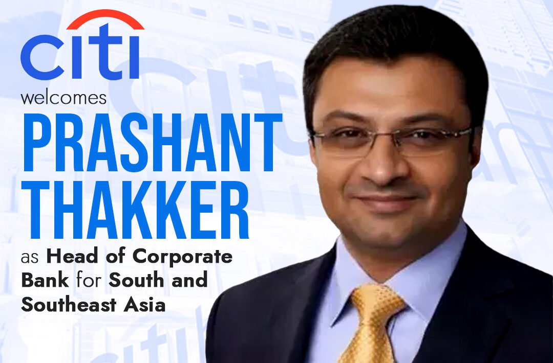 Prashant Thakker, new Head of Corporate Bank for South and Southeast Asia at Citi, standing in a professional setting.