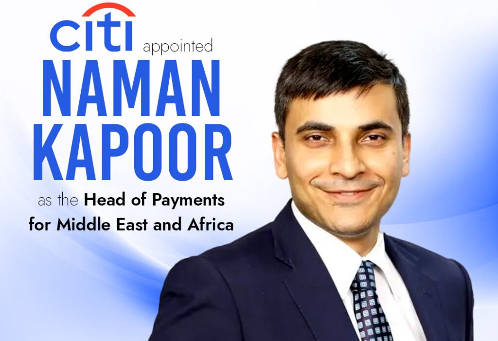 Professional headshot of Naman Kapoor, a confident-looking man, signifying his new role as Head of Payments for the Middle East and Africa (MEA) region at Citi.