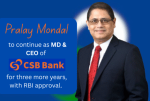 A professional headshot of Pralay Mondal, MD & CEO of CSB Bank, with the CSB Bank logo subtly visible, symbolizing his continued leadership and the RBI's approval.