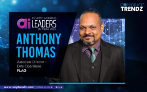 Anthony Thomas: Named One of India’s 10 Most Inspiring AI Leaders in India 2025 By Corporate TrendZ