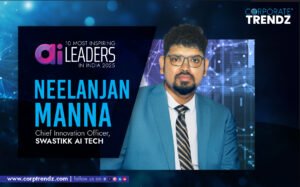 Top AI Leader in India for 2025 Dr. Neelanjan Manna | Chief Innovation Officer at SWASTIKK AI TECH
