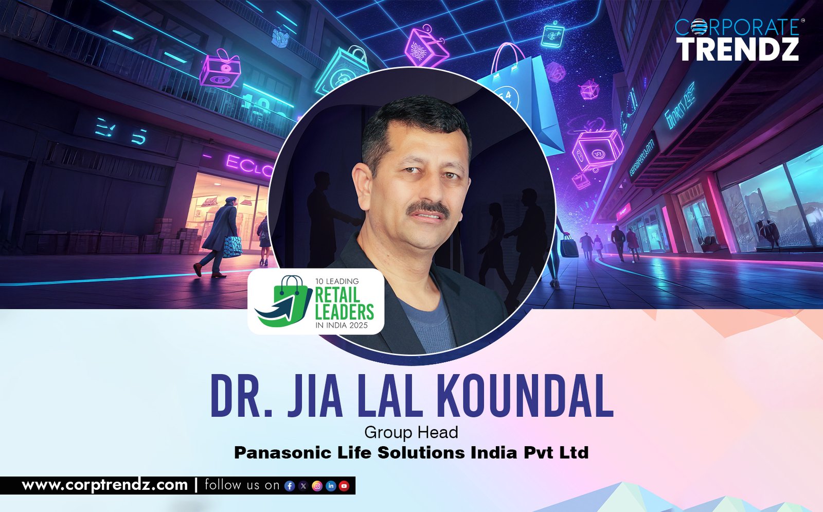 Dr. Jia Lal Koundal: Named One of India’s 10 Leading Retail Leaders in India 2025 By Corporate TrendZ