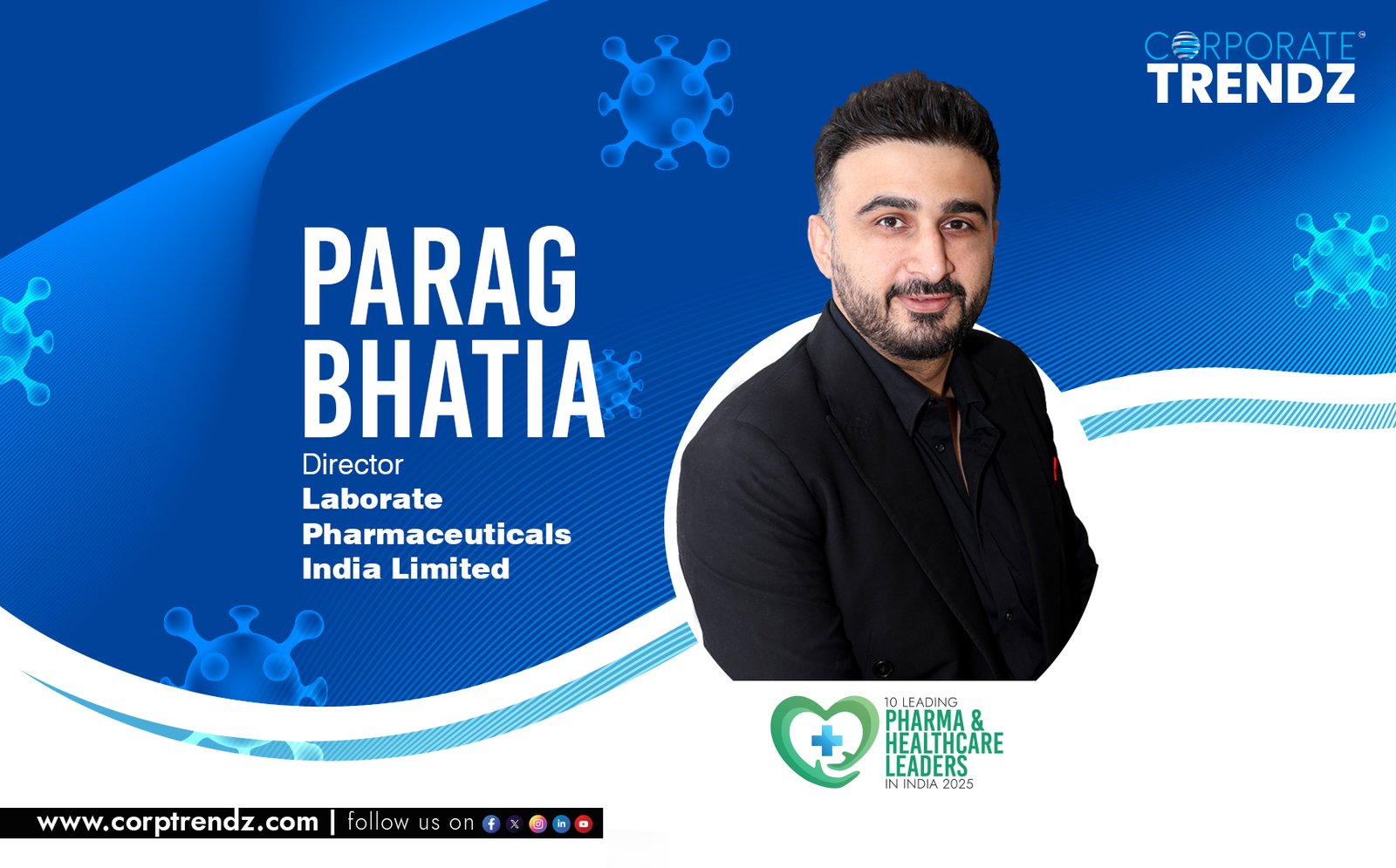 Parag Bhatia: Named One of India’s 10 Leading Pharma & Healthcare Leaders in India 2025 By Corporate TrendZ