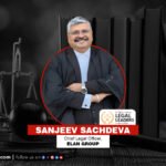 Sanjeev Sachdeva: Named One of India’s 10 Most Inspiring Legal Leaders in India 2025 By Corporate TrendZ