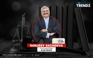 Sanjeev Sachdeva: Named One of India’s 10 Most Inspiring Legal Leaders in India 2025