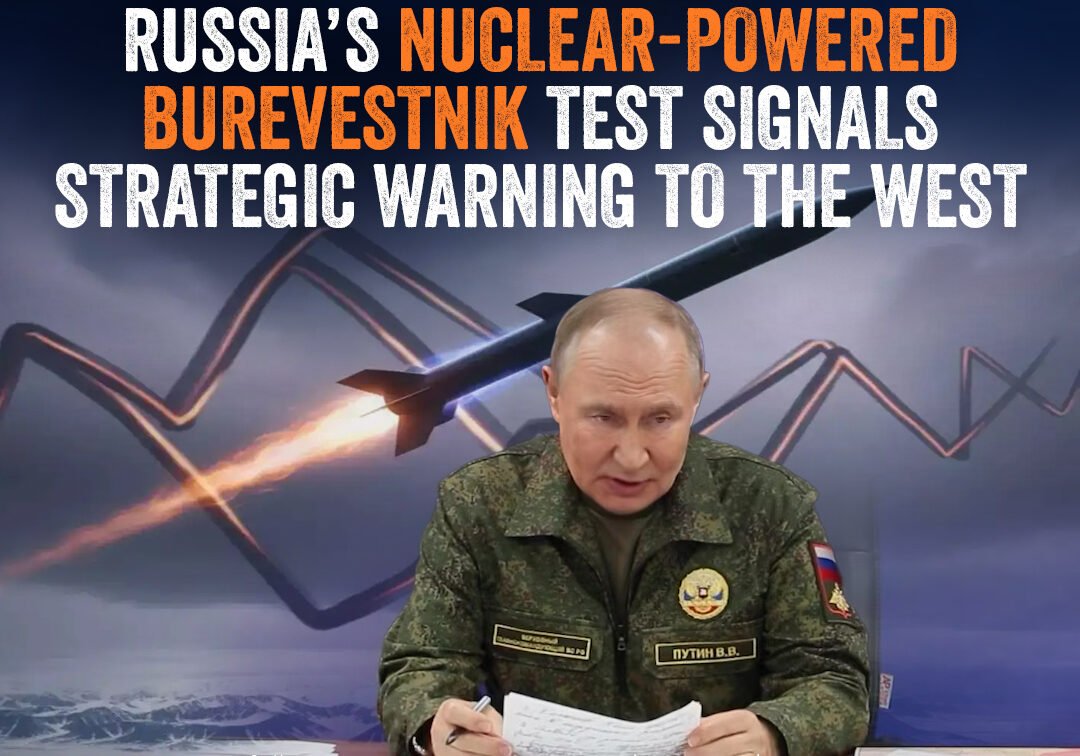 Russia Tests 'Burevestnik' Nuclear-Powered Cruise Missile, Signaling Strategic Warning to the West.