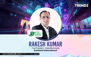 Rakesh Kumar: Named One of India’s 10 Leading Retail Leaders in India 2025 By Corporate TrendZ