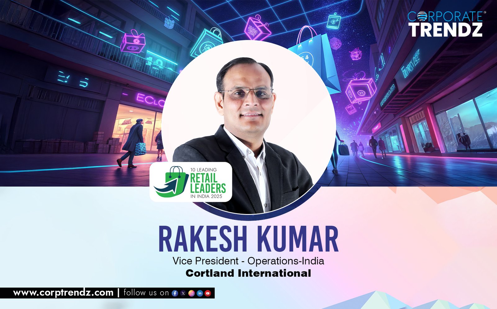 Rakesh Kumar: Named One of India’s 10 Leading Retail Leaders in India 2025 By Corporate TrendZ