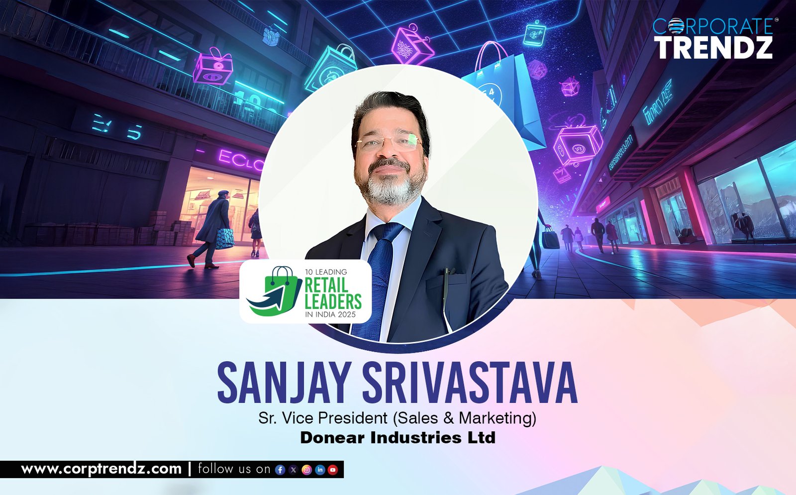 Sanjay Srivastava: Named One of India’s 10 Leading Retail Leaders in India 2025 By Corporate TrendZ