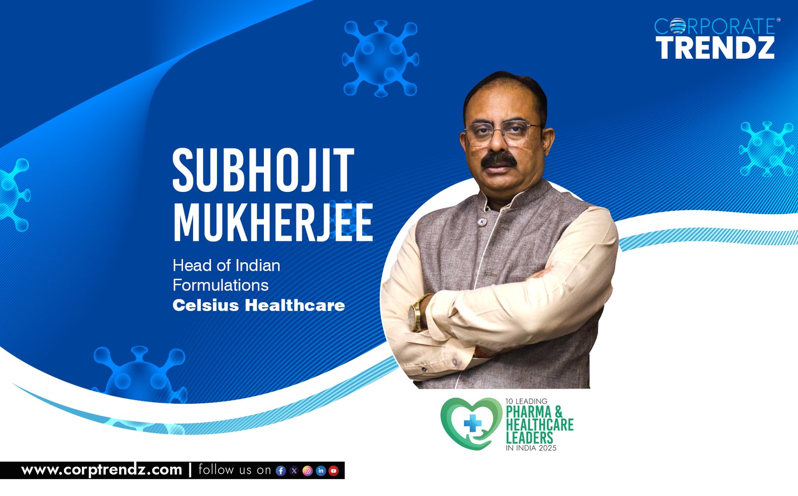 Subhojit Mukherjee: Named One of India’s 10 Leading Pharma & Healthcare Leaders in India 2025 By Corporate TrendZ