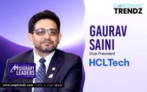 Gaurav Saini: Named One of India’s 10 Leading Visionary Leaders in India 2025 By Corporate TrendZ
