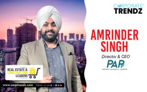 Amrinder Singh: Named One of India’s 10 Leading Real Estate & Construction Leaders in India 2025 By Corporate TrendZ