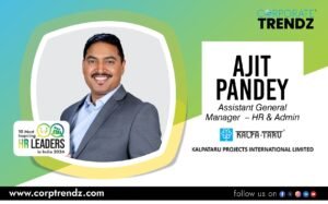 Mr. Ajit Kumar Pandey: Named One of India’s 10 Most Inspiring HR Leaders in India 2026 By Corporate TrendZ Business Magazine