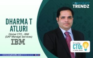 Mr. Dharma Atluri: Named One of 10 Leading CTOs in India 2026 By Corporate TrendZ Business Magazine