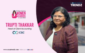 Trupti Thakkar: Named One of India’s 10 Most Aspiring Women Leaders in India 2026 By Corporate TrendZ Business Magazine