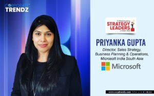 Priyanka Gupta: Named One of India’s 10 Most Inspiring Strategy Leaders in India 2026 By Corporate TrendZ Business Magazine 1 Priyanka Gupta2