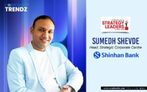 Sumedh Shevde: Named One of India’s 10 Most Inspiring Strategy Leaders in India 2026 By Corporate TrendZ Business Magazine