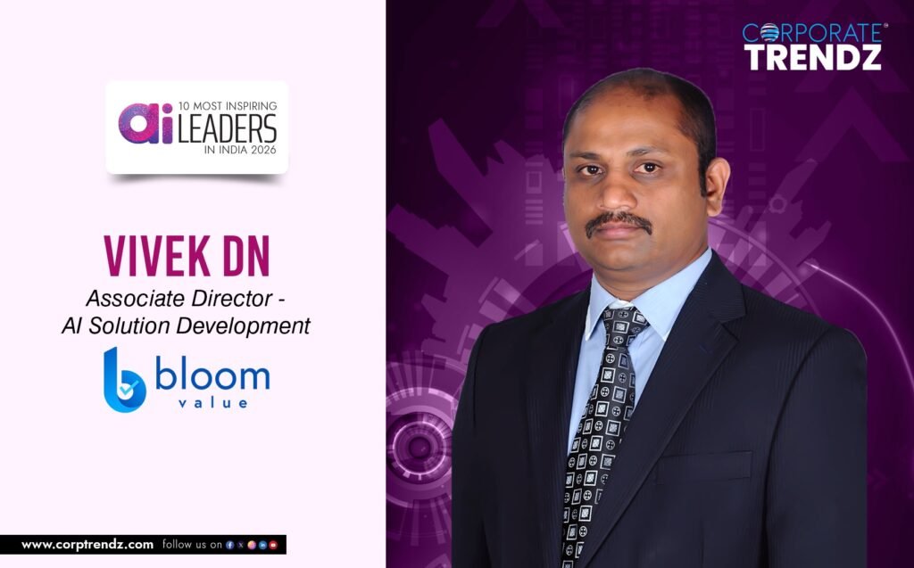 Vivek DN: Named One of India’s 10 Most Inspiring AI Leaders in India 2026 By Corporate TrendZ Business Magazine 5 Vivek DN3