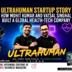 Ultrahuman Startup Story: How Mohit Kumar and Vatsal Singhal Built a Global Health-Tech Company