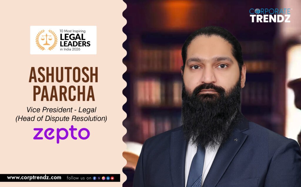 Ashutosh Paarcha: Named One of India’s 10 Most Inspiring Legal Leaders in India 2026 By Corporate TrendZ Business Magazine