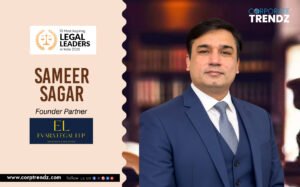 Sameer Sagar: Named One of India’s 10 Most Inspiring Legal Leaders in India 2026 By Corporate TrendZ Business Magazine